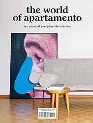 The World of Apartamento: ten years of everyday life interiors