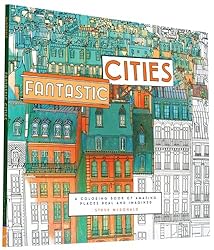 Fantastic Cities: A Coloring Book of Amazing Places Real and Imagined (Adult Coloring Books, City Coloring Books, Coloring Books for Adults)